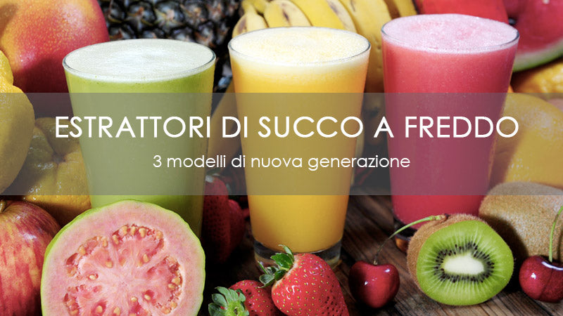 Vi presento 3 modelli di estrattore di succo a freddo